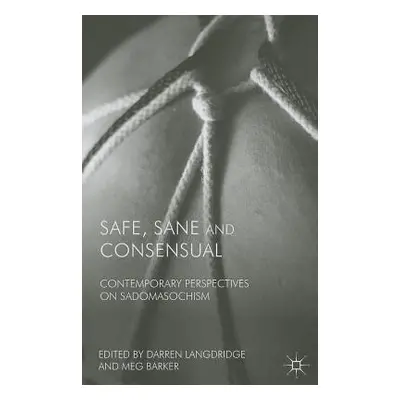 "Safe, Sane and Consensual: Contemporary Perspectives on Sadomasochism" - "" ("Langdridge D.")