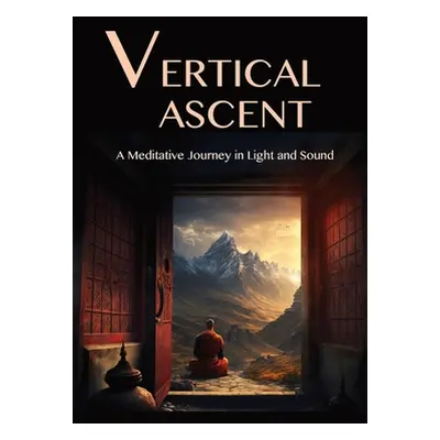 "The Vertical Ascent: A Meditative Journey in Light and Sound" - "" ("Lane David")