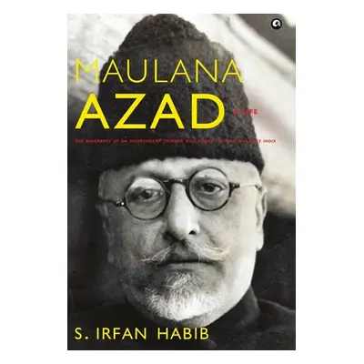 "Maulana Azad: A Life" - "" ("Habib S. Irfan")