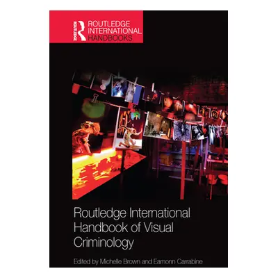 "Routledge International Handbook of Visual Criminology" - "" ("Brown Michelle")