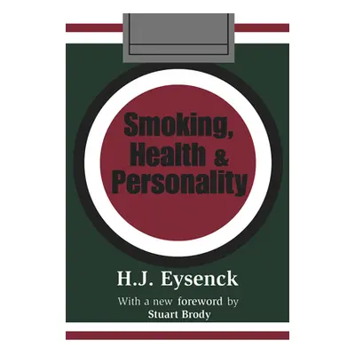 "Smoking, Health & Personality" - "" ("Eysenck Hans")