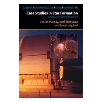 "Case Studies in Star Formation: A Molecular Astronomy Perspective" - "" ("MacKay Duncan")