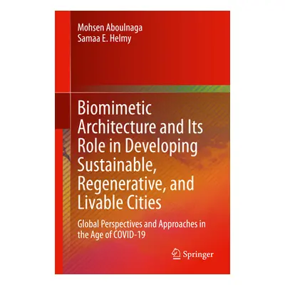 "Biomimetic Architecture and Its Role in Developing Sustainable, Regenerative, and Livable Citie