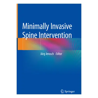 "Minimally Invasive Spine Intervention" - "" ("Jerosch Jrg")