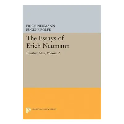 "The Essays of Erich Neumann, Volume 2: Creative Man: Five Essays" - "" ("Neumann Erich")