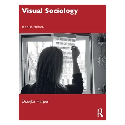 "Visual Sociology" - "" ("Harper Douglas")