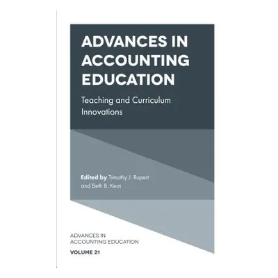 "Advances in Accounting Education: Teaching and Curriculum Innovations" - "" ("Rupert Timothy J.