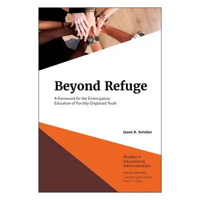 "Beyond Refuge: A Framework for the Emancipatory Education of Forcibly-Displaced Youth" - "" ("S