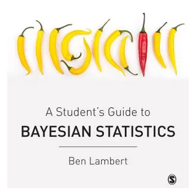 "A Student's Guide to Bayesian Statistics" - "" ("Lambert Ben")