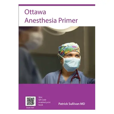 "Ottawa Anesthesia Primer" - "" ("Sullivan Patrick J.")