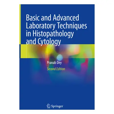 "Basic and Advanced Laboratory Techniques in Histopathology and Cytology" - "" ("Dey Pranab")