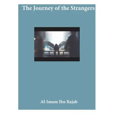 "The Journey of the Strangers" - "" ("Al-Imam Ibn Rajab")