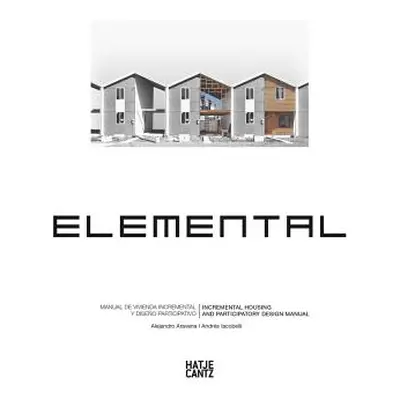 "Alejandro Aravena: Elemental: Incremental Housing and Participatory Design Manual" - "" ("Arave