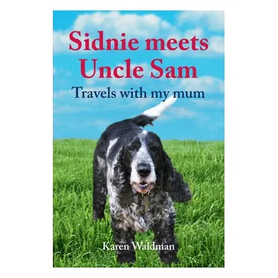 "Sidnie meets Uncle Sam: Travels with my mum" - "" ("Waldman Karen")