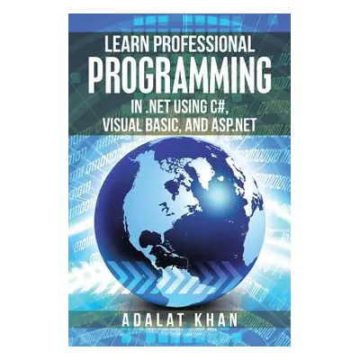 "Learn Professional Programming in .Net Using C#, Visual Basic, and Asp.Net" - "" ("Khan Adalat"