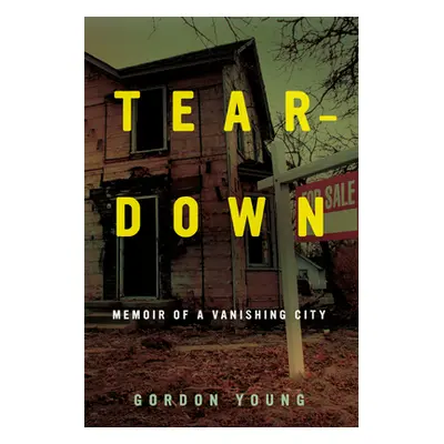 "Teardown: Memoir of a Vanishing City" - "" ("Young Gordon")