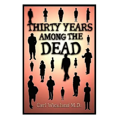 "Thirty Years Among the Dead" - "" ("Wickland Carl")