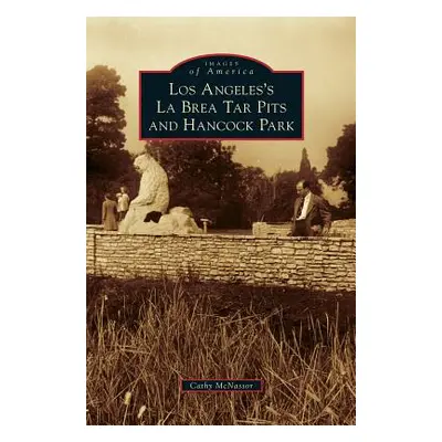 "Los Angeles's La Brea Tar Pits and Hancock Park" - "" ("McNassor Cathy")