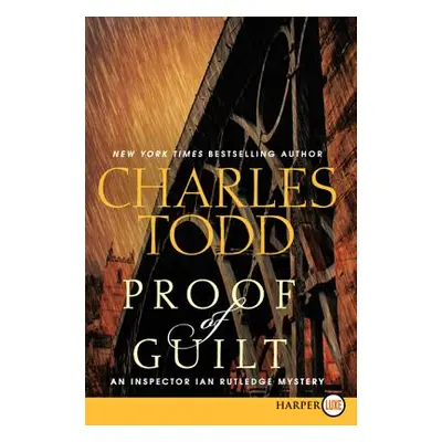 "Proof of Guilt: An Inspector Ian Rutledge Mystery" - "" ("Todd Charles")