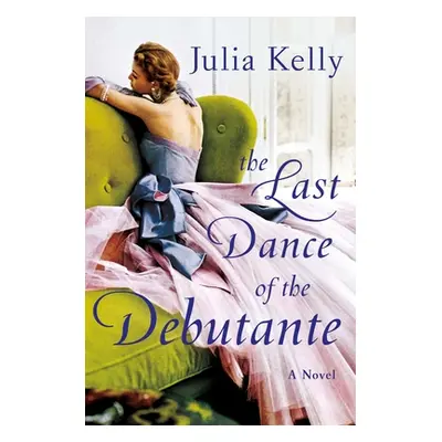 "The Last Dance of the Debutante" - "" ("Kelly Julia")