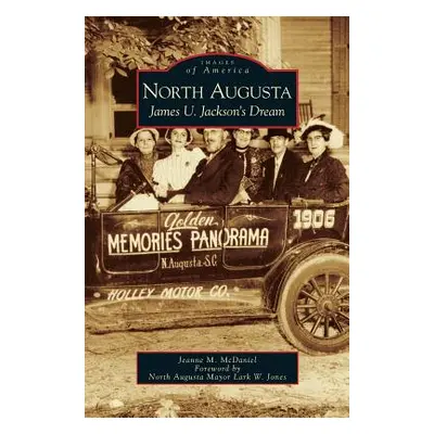 "North Augusta: James U. Jackson's Dream" - "" ("McDaniel Jeanne M.")