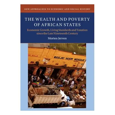 "The Wealth and Poverty of African States: Economic Growth, Living Standards and Taxation Since 