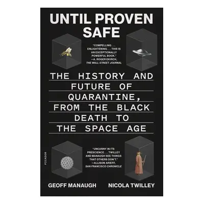 "Until Proven Safe: The History and Future of Quarantine, from the Black Death to the Space Age"