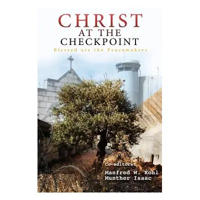 "Christ at the Checkpoint: Blessed Are the Peacemakers" - "" ("Isaac Munther")