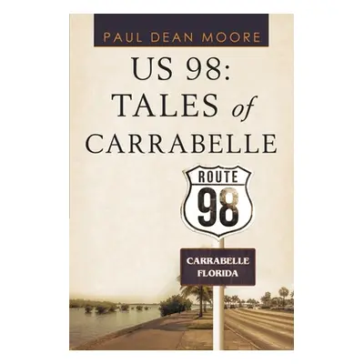 "Us 98: Tales of Carrabelle" - "" ("Moore Paul Dean")