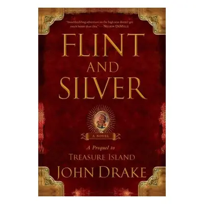 "Flint and Silver: A Prequel to Treasure Island" - "" ("Drake John")