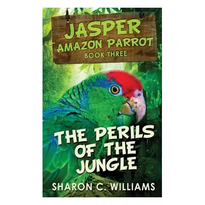 "Perils Of The Jungle: Large Print Hardcover Edition" - "" ("Williams Sharon C.")