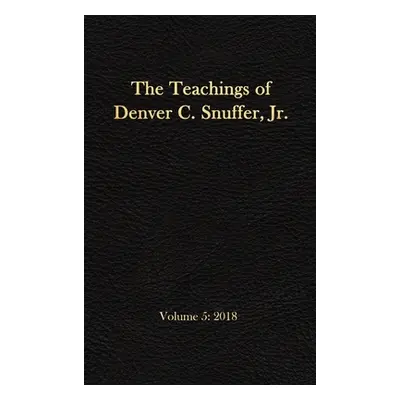 "The Teachings of Denver C. Snuffer, Jr. Volume 5: 2018: Reader's Edition Hardback, 6 x 9 in." -