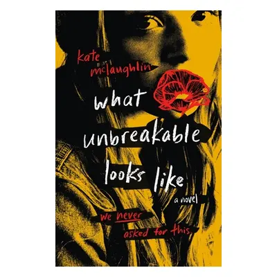 "What Unbreakable Looks Like" - "" ("McLaughlin Kate")