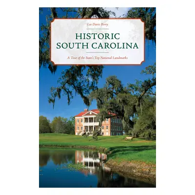 "Historic South Carolina: A Tour of the State's Top National Landmarks" - "" ("Perry Lee Davis")