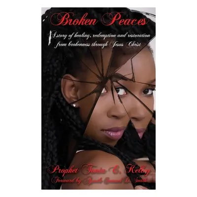 "Broken Peaces" - "" ("Kelley Prophet Tonia E.")