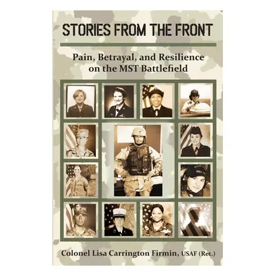 "Stories from the Front: Pain, Betrayal, and Resilience on the MST Battlefield" - "" ("Carringto