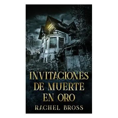 "Invitaciones de muerte en oro" - "" ("Bross Rachel")