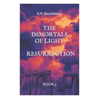 "The Immortals of Light: Resurrection" - "" ("Boudreaux K. P.")