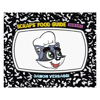 "Scraps' Food Guide from A to Z" - "" ("Versaggi Damon")