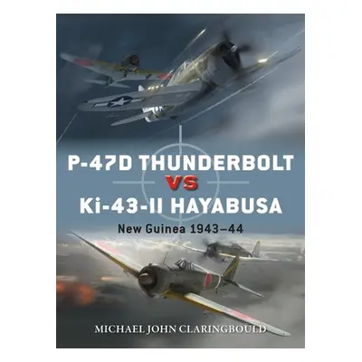 "P-47d Thunderbolt Vs Ki-43-II Oscar: New Guinea 1943-44" - "" ("Claringbould Michael John")