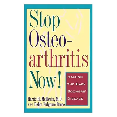 "Stop Osteoarthritis Now!: Halting the Baby Boomers' Disease" - "" ("Bruce Debra Fulgham")