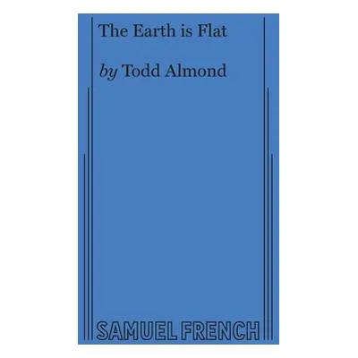 "The Earth is Flat" - "" ("Almond Todd")