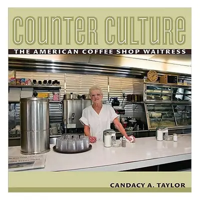 "Counter Culture: The American Coffee Shop Waitress" - "" ("Taylor Candacy")