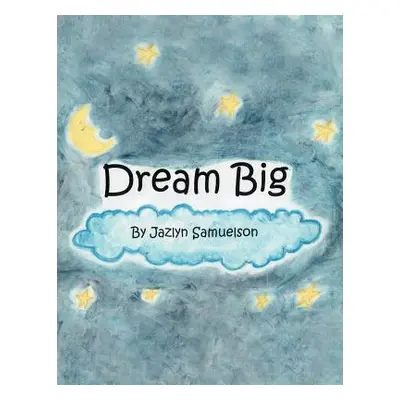 "Dream Big" - "" ("Samuelson Jazlyn")