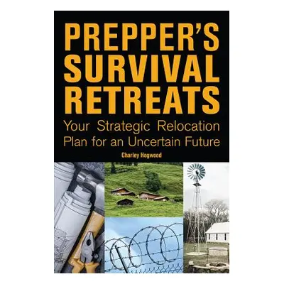 "Prepper's Survival Retreats: Your Strategic Relocation Plan for an Uncertain Future" - "" ("Hog