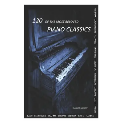 "120 Of The Most Beloved Piano Classics" - "" ("Sammut Stan Leo")