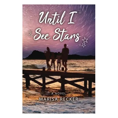 "Until I See Stars" - "" ("Recker Marisa")