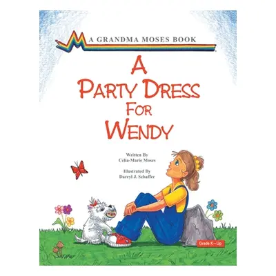 "A Party Dress for Wendy" - "" ("Moses Celia-Marie")