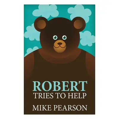 "Robert Tries To Help" - "" ("Pearson Mike")