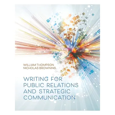 "Writing for Public Relations and Strategic Communication" - "" ("Thompson William")